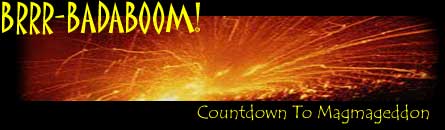 BRRR-BADABOOM! -- Countdown to Magmageddon